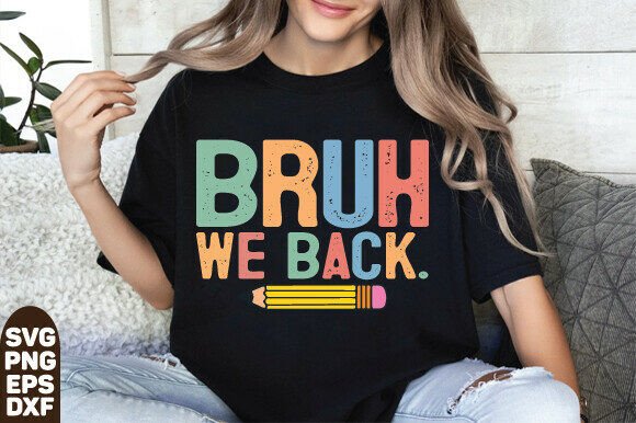 Bruh We Back Teacher Svg, Back to School